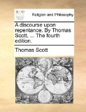 A Discourse upon Repentance by Thomas Scott N/A 9781171083658 Front Cover