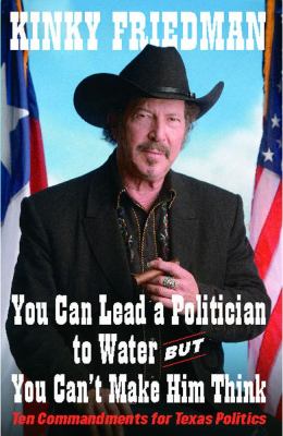 You Can Lead a Politician to Water, but You Can't Ten Commandments for Texas Politics N/A 9781451646658 Front Cover