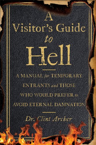Visitor's Guide to Hell A Manual for Temporary Entrants and Those Who Would Prefer to Avoid Eternal Damnation  2014 9781454913658 Front Cover