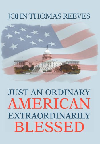 Just an Ordinary American Extraordinarily Blessed:   2012 9781477121658 Front Cover