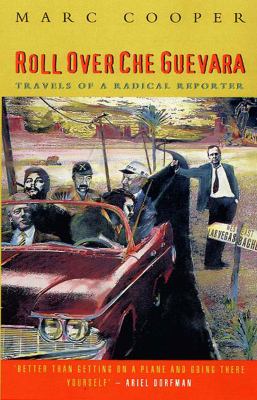 Roll over Che Guevara Travels of a Radical Reporter N/A 9781859840658 Front Cover
