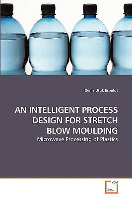 Intelligent Process Design for Stretch Blow Moulding N/A 9783639224658 Front Cover