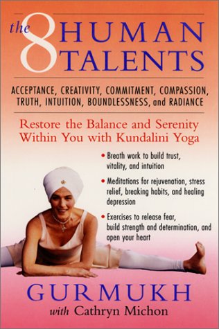 Eight Human Talents Restore the Balance and Serenity Within You with Kundalini Yoga  2012 9780060954659 Front Cover