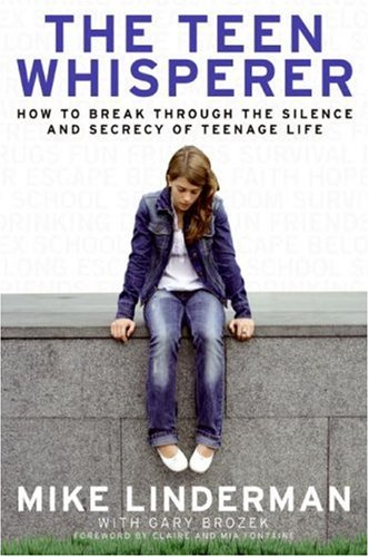 Teen Whisperer How to Break Through the Silence and Secrecy of Teenage Life  2007 9780061238659 Front Cover