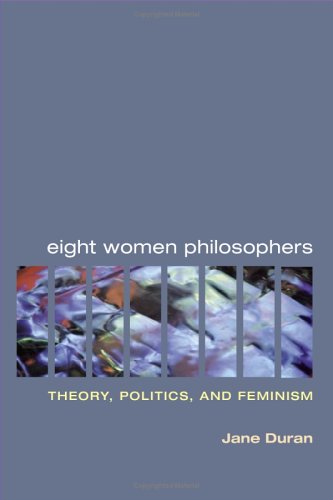 Eight Women Philosophers Theory, Politics, and Feminism  2005 9780252072659 Front Cover