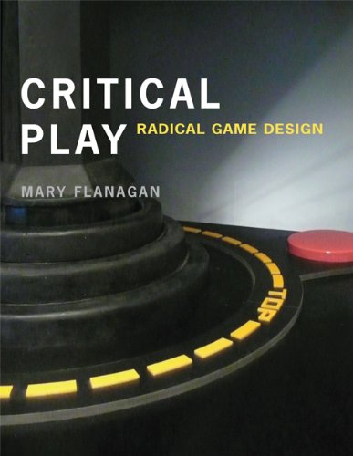 Critical Play Radical Game Design  2009 9780262518659 Front Cover