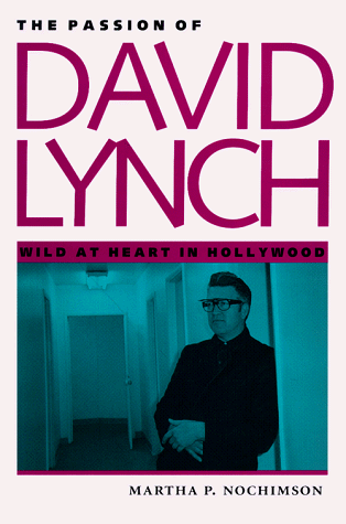 Passion of David Lynch Wild at Heart in Hollywood  1997 9780292755659 Front Cover