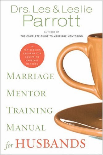 Marriage Mentor Training Manual for Husbands A Ten-Session Program for Equipping Marriage Mentors  2006 9780310271659 Front Cover