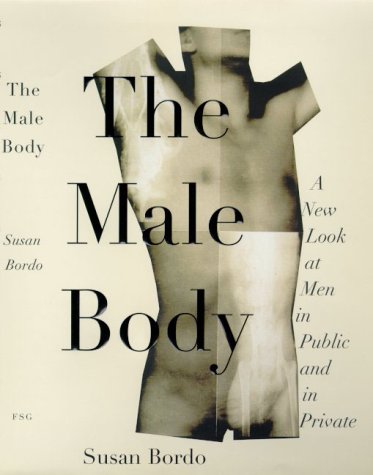 Male Body A New Look at Men in Public and in Private  1999 9780374280659 Front Cover