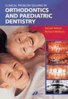 Clinical Problem Solving in Orthodontics and Paediatric Dentistry   2005 9780443072659 Front Cover