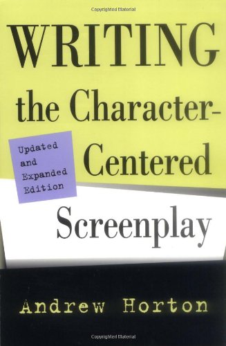 Writing the Character-Centered Screenplay, Updated and Expanded Edition  2nd 2000 (Revised) 9780520221659 Front Cover
