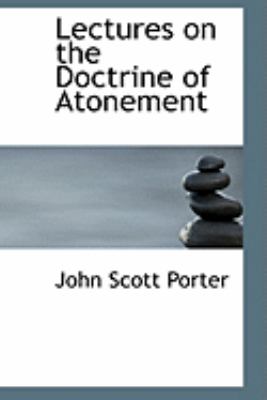 Lectures on the Doctrine of Atonement:   2008 9780554853659 Front Cover