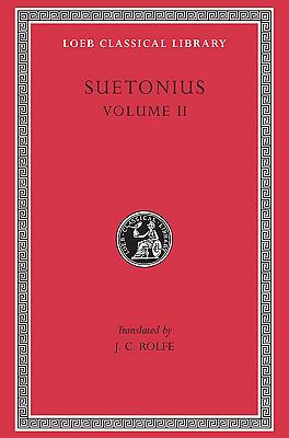 Lives of the Caesars, Volume II The Deified Claudius. Nero. Galba, Otho, Vitellius. Vespasian, Titus, Domitian. Lives of Illustrious Men  1914 (Revised) 9780674995659 Front Cover