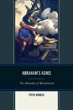 Abraham's Ashes The Absurdity of Monotheism  2012 9780761859659 Front Cover