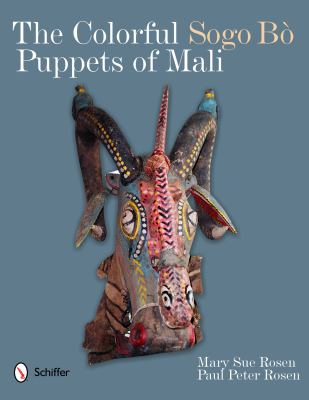 Colorful Sogo Bï¿½ Puppets of Mali   2012 9780764340659 Front Cover