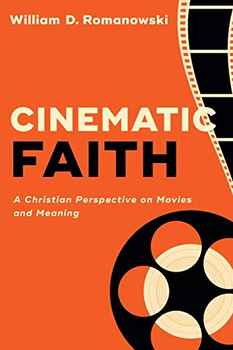 Cinematic Faith A Christian Perspective on Movies and Meaning  2019 9780801098659 Front Cover