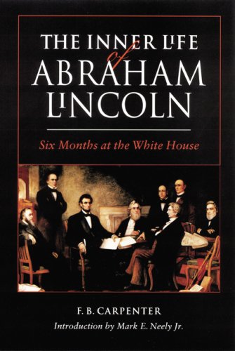 Inner Life of Abraham Lincoln Six Months at the White House  1995 9780803263659 Front Cover