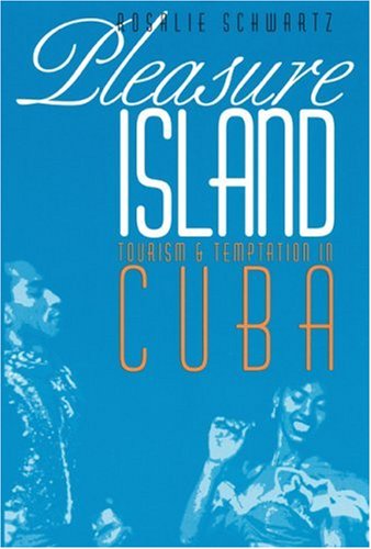 Pleasure Island Tourism &amp; Temptation in Cuba  1999 9780803292659 Front Cover