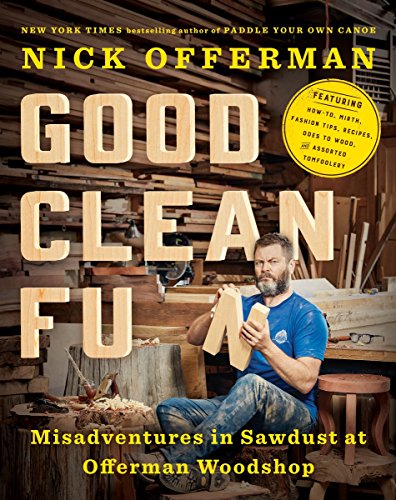 Good Clean Fun Misadventures in Sawdust at Offerman Woodshop  2016 9781101984659 Front Cover