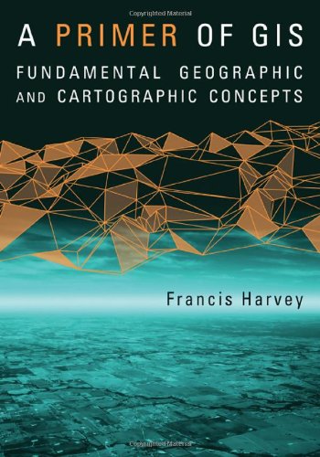 Primer of GIS Fundamental Geographic and Cartographic Concepts  2008 9781593855659 Front Cover