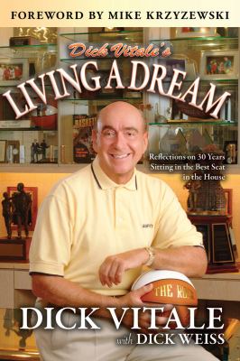 Dick Vitale's Living a Dream Reflections on 25 Years Sitting in the Best Seat in the House  2012 9781613210659 Front Cover