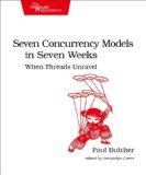 Seven Concurrency Models in Seven Weeks When Threads Unravel  2014 9781937785659 Front Cover