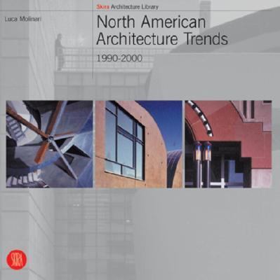 North American Architecture Trends 1990-2000  2001 9788881188659 Front Cover
