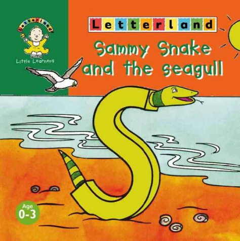 Letterland Little Learners: Sammy the Snake and the Seagull: Little Learners, (Letterland) N/A 9780003034660 Front Cover