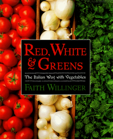 Red, White, and Greens The Italian Way with Vegetables  1996 9780060183660 Front Cover