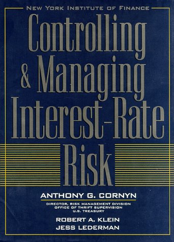 Controlling and Managing Interest Rate Risk   1997 9780135704660 Front Cover