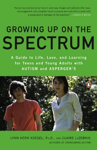 Growing up on the Spectrum A Guide to Life, Love, and Learning for Teens and Young Adults with Autism and Asperger's N/A 9780143116660 Front Cover