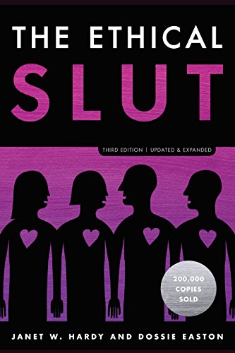 Ethical Slut, Third Edition A Practical Guide to Polyamory, Open Relationships, and Other Freedoms in Sex and Love 3rd 2017 (Revised) 9780399579660 Front Cover