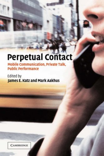 Perpetual Contact Mobile Communication, Private Talk, Public Performance  2001 9780521002660 Front Cover