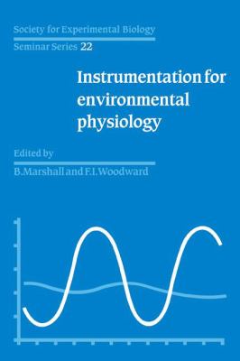 Society for Experimental Biology, Seminar Series: Volume 22, Instrumentation for Environmental Physiology   2008 9780521101660 Front Cover