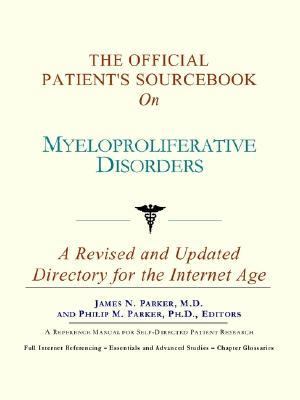 Official Patient's Sourcebook on Myeloproliferative Disorders  N/A 9780597834660 Front Cover