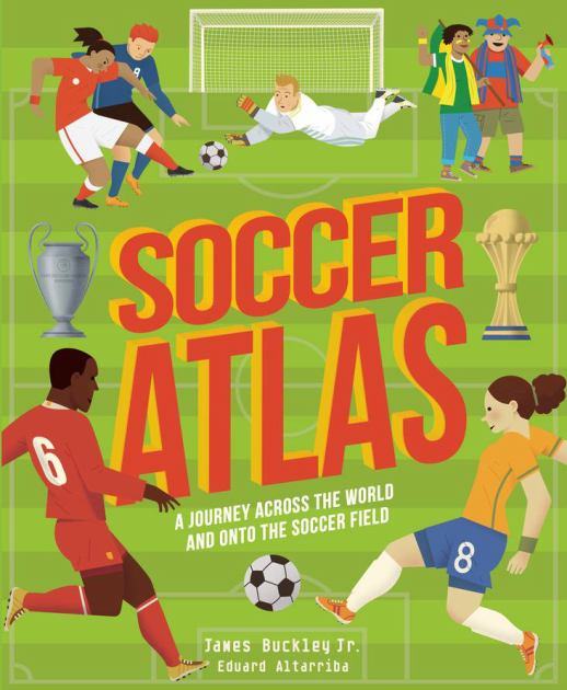 Soccer Atlas A Journey Across the World and onto the Soccer Field N/A 9780711265660 Front Cover