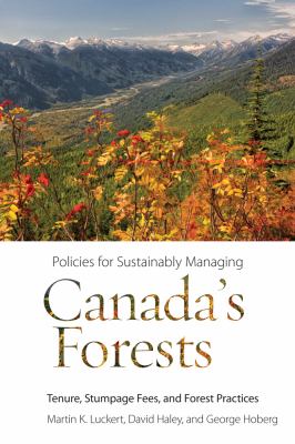 Policies for Sustainably Managing Canada's Forests Tenure, Stumpage Fees, and Forest Practices  2011 9780774820660 Front Cover