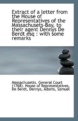 Extract of a Letter from the House of Representatives of the Massachusets-Bay, to Their Agent Dennys  N/A 9781110940660 Front Cover