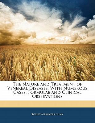 Nature and Treatment of Venereal Diseases : With Numerous Cases, Formulae and Clinical Observations N/A 9781141180660 Front Cover