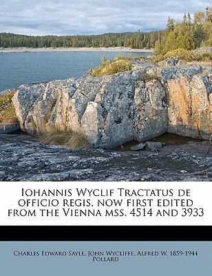 Iohannis Wyclif Tractatus de Officio Regis, Now First Edited from the Vienna Mss 4514 And 3933  N/A 9781149423660 Front Cover