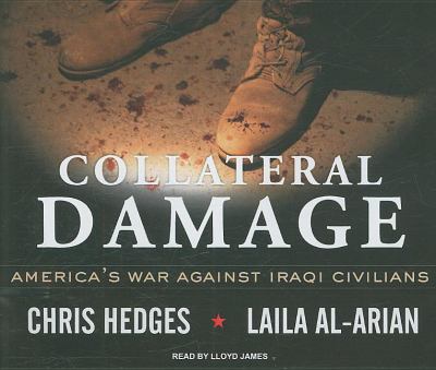 Collateral Damage: America's War Against Iraqi Civilians  2008 9781400106660 Front Cover
