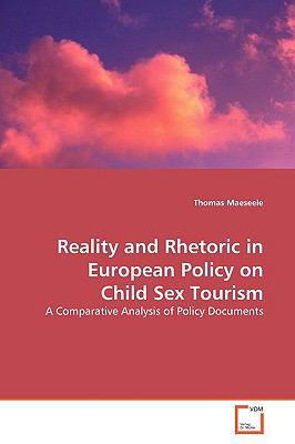 Reality and Rhetoric in European Policy on Child Sex Tourism:   2009 9783639159660 Front Cover