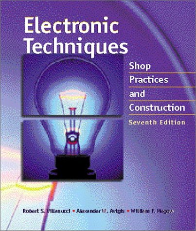Electronic Techniques Shop Practices and Construction 7th 2002 9780130195661 Front Cover