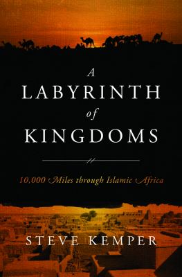 Labyrinth of Kingdoms 10000 Miles Through Islamic Africa  2012 9780393079661 Front Cover