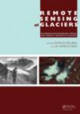 Remote Sensing of Glaciers Techniques for Topographic, Spatial and Thematic Mapping of Glaciers  2010 9780415401661 Front Cover