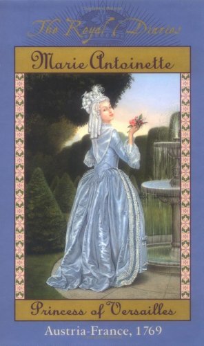 Marie Antoinette Princess of Versailles, Austria-France 1769  2000 9780439076661 Front Cover