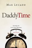 Dad Time Savouring the God-Given Moments of Fatherhood  2014 9780529111661 Front Cover