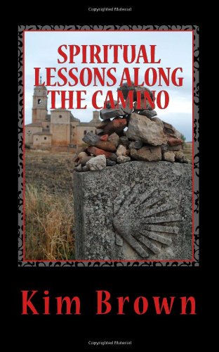 Spiritual Lessons along the Camino  N/A 9780615816661 Front Cover