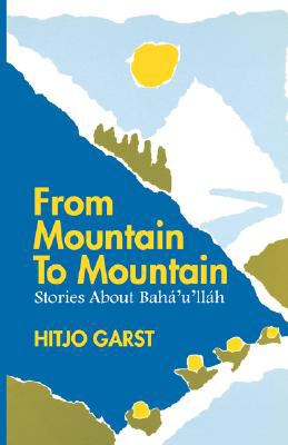 From Mountain to Mountain Stories about Baha'u'llah  1987 (Reprint) 9780853982661 Front Cover