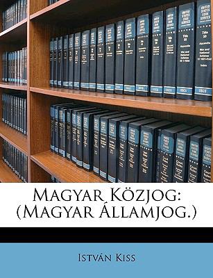 Magyar Kï¿½zjog (Magyar ï¿½llamjog. ) N/A 9781148337661 Front Cover